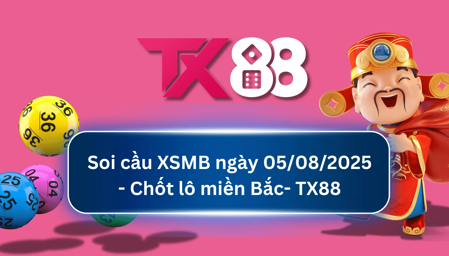 TX88 Soi Cầu XSMB 05/08/2025: Chọn số tài lộc cùng TX88